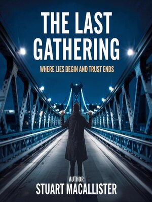 cover image of The Last Gathering--Where Lies Begin and Trust Ends